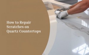 How to Repair Scratches on Quartz Countertops: Tools, Steps, and Expert Advice